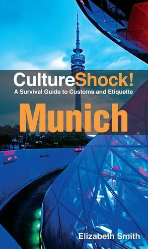 Munich: A Survival Guide to Customs and Etiquette (Culture Shock! Guides)