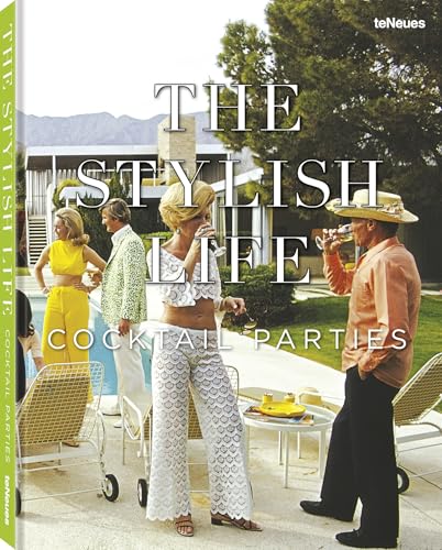 The Stylish Life Cocktail Parties von teNeues Verlag GmbH