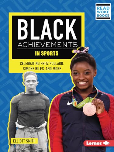 Black Achievements in Sports: Celebrating Fritz Pollard, Simone Biles, and More (Black Excellence Project (Read Woke (Tm) Books))