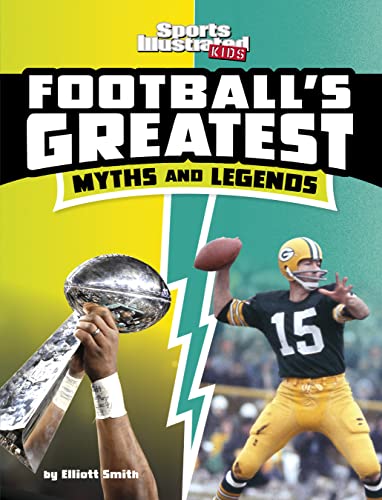 Football's Greatest Myths and Legends (Sports Illustrated Kids: Sports Greatest Myths and Legends)