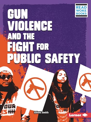 Gun Violence and the Fight for Public Safety (Read Woke Books Issues in Action) von Lerner Publications (Tm)