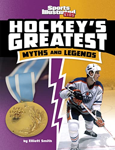 Hockey's Greatest Myths and Legends (Sports Illustrated Kids: Sports Greatest Myths and Legends) von Capstone Press