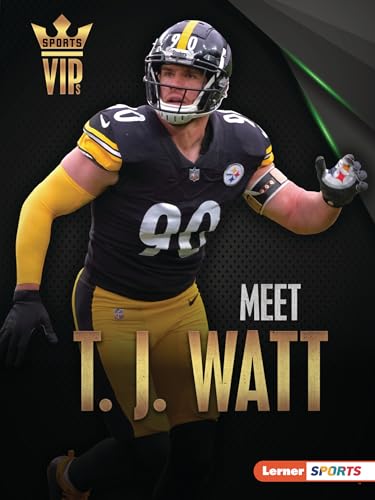 Meet T. J. Watt: Pittsburgh Steelers Superstar (Sports Vips (Lerner (Tm) Sports))