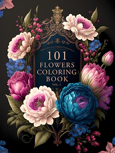 101 Flowers: A Beautiful & Relaxing Adult Coloring Book of Floral Designs.: Great Gift for Nature Lovers, Moms, Women, and Seniors. ● Stress & Anxiety Relief 101 Flowers: A Beautiful & Relaxing Adult Coloring Book of Floral Designs.: Great Gift for Nature Lovers, Moms, Women, and Seniors. ● Stress & Anxiety Relief