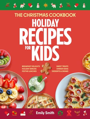 The Christmas Cookbook: Holiday Recipes for Kids: Favorite Xmas Dishes - Breakfast, Lunches & Dinner Ideas - Kid Friendly Snacks & Sweet Treats - ... w/ Kids (CHRISTMAS HOLIDAY RECIPES, Band 2) The Christmas Cookbook: Holiday Recipes for Kids: Favorite Xmas Dishes - Breakfast, Lunches & Dinner Ideas - Kid Friendly Snacks & Sweet Treats - ... w/ Kids (CHRISTMAS HOLIDAY RECIPES, Band 2) von Independently published