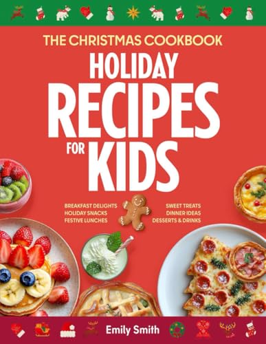 The Christmas Cookbook: Holiday Recipes for Kids. Favorite Xmas Dishes - Breakfast, Lunches & Dinner Ideas - Kid Friendly Snacks & Sweet Treats - ... w/ Kids (CHRISTMAS HOLIDAY RECIPES, Band 2) The Christmas Cookbook: Holiday Recipes for Kids. Favorite Xmas Dishes - Breakfast, Lunches & Dinner Ideas - Kid Friendly Snacks & Sweet Treats - ... w/ Kids (CHRISTMAS HOLIDAY RECIPES, Band 2) von Independently published