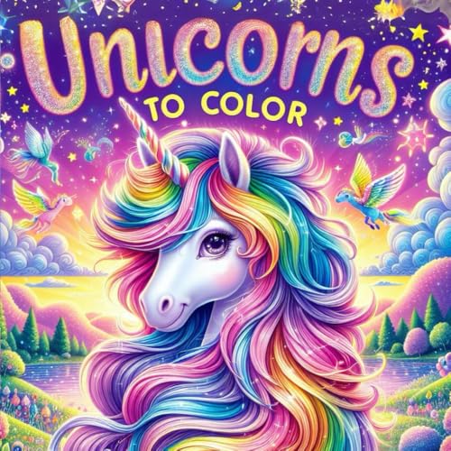 Unicorns to color: A Magical Journey Through Rainbows and Dreams Unicorns to color: A Magical Journey Through Rainbows and Dreams von Independently published