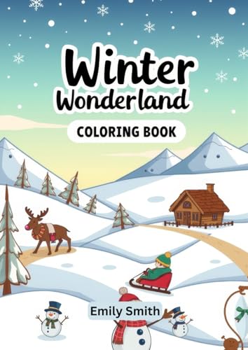 Winter Wonderland Coloring Book for Kids | Enjoy 55 unique designs featuring snowmen, snowflakes, and cozy cabins | A perfect activity book for kids ... and sledding adventures on bleed-free pages Winter Wonderland Coloring Book for Kids | Enjoy 55 unique designs featuring snowmen, snowflakes, and cozy cabins | A perfect activity book for kids ... and sledding adventures on bleed-free pages von Independently published