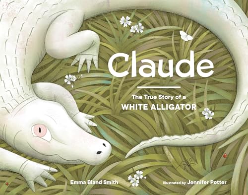Claude: The True Story of a White Alligator von Sasquatch Books