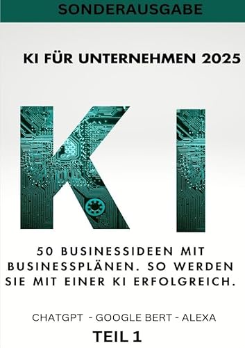 KI BUSINESS BOOKS / KI FÜR UNTERNEHMEN 2025 - 50 Businessideen mit Businessplänen. So werden Sie mit einer KI erfolgreich - Teil 1 von epubli