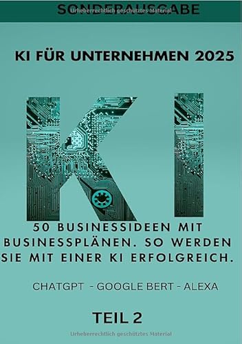 KI BUSINESS BOOKS / KI FÜR UNTERNEHMEN 2025 50 Businessideen mit Businessplänen. So werden Sie mit einer KI erfolgreich. TEIL 2: SONDERAUSGABE -Homeoffice einrichten KI BUSINESS BOOKS / KI FÜR UNTERNEHMEN 2025 50 Businessideen mit Businessplänen. So werden Sie mit einer KI erfolgreich. TEIL 2: SONDERAUSGABE -Homeoffice einrichten
