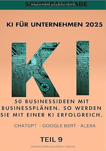 KI BUSINESS BOOKS / KI FÜR UNTERNEHMEN 2025 50 Businessideen mit Businessplänen. So werden Sie mit einer KI erfolgreich. TEIL 9: SONDERAUSGABE MIT HOMEOFFICE EINRICHTEN