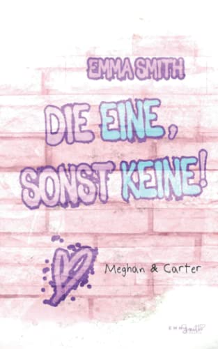 Die Eine, sonst keine!: Meghan & Carter (Catch him, Band 1) Die Eine, sonst keine!: Meghan & Carter (Catch him, Band 1) von Independently published
