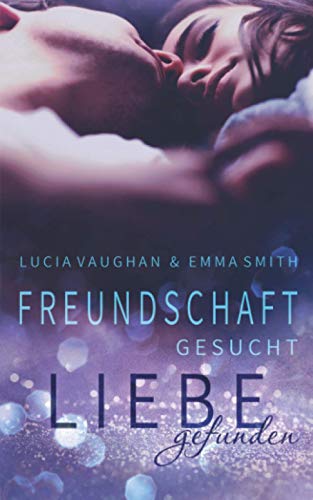 Freundschaft gesucht, Liebe gefunden Freundschaft gesucht, Liebe gefunden von Independently Published