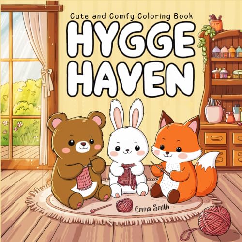 Hygge Haven: Cozy Scenes with Adorable Animal Characters Coloring Book for Relaxation and Stress Relief with Cute, Easy, Bold, and Simple Drawings for Adults, Teens, and Kids Hygge Haven: Cozy Scenes with Adorable Animal Characters Coloring Book for Relaxation and Stress Relief with Cute, Easy, Bold, and Simple Drawings for Adults, Teens, and Kids von Independently published