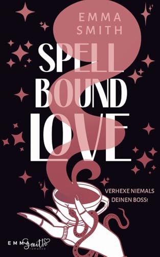 Spellbound Love: Verhexe niemals deinen Boss! von Independently published