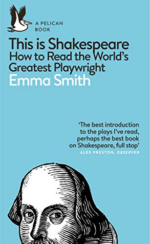 This Is Shakespeare: How to Read the World's Greatest Playwright (Pelican Books)