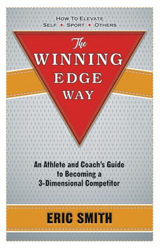 The Winning Edge Way: An Athlete and Coaches Guide to Becoming a 3-Dimensional Competitor von Independently published