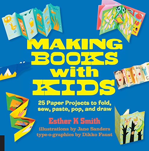 Making Books with Kids: 25 Paper Projects to Fold, Sew, Paste, Pop, and Draw (Hands-On Family)
