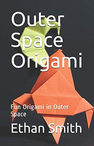 Outer Space Origami: Fun Origami in Outer Space von Independently Published