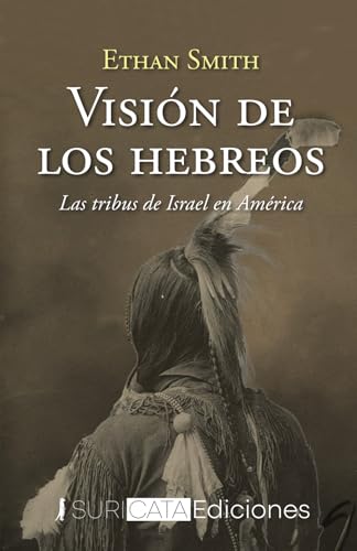 Visión de los hebreos: Las tribus de Israel en América von Suricata