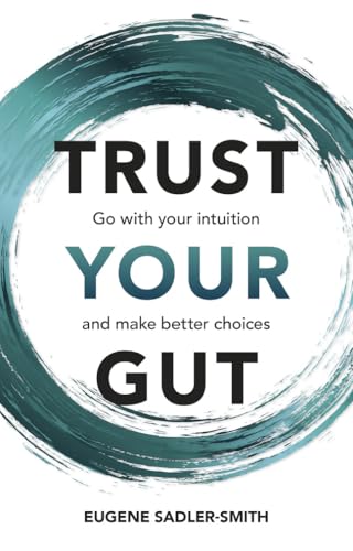 Trust your Gut: Go with your intuition and make better choices: Go with your intuition and make better choices von Pearson