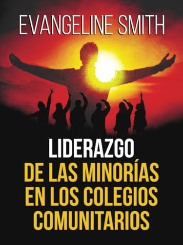 Liderazgo de las minorías en los colegios comunitarios von PageTurner Press and Media