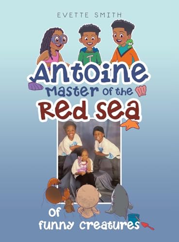 Antoine Master of the Red Sea of funny creatures von AuthorHouse