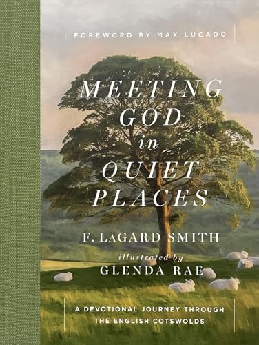 Meeting God in Quiet Places: A Devotional Journey Through the English Cotswolds von Harvest House Publishers,U.S.