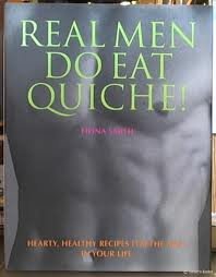 Real Men Do Eat Quiche