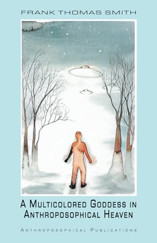 The Multicolored Goddess in Anthroposophical Heaven (Anthroposophical Fantasies) von Independently published