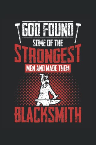 God Found Some Of The Strongest Men And Made Them Blacksmith: Schmiedehammer-Notizbuch