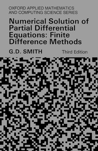 Numerical Solution Of Partial Differential Equations: Finite Difference Methods (Oxford Applied Mathematics & Computing Science Series): Finite ... Mathematics and Computing Science Series) von Clarendon Press