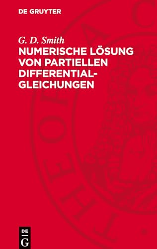 Numerische Lösung von partiellen Differentialgleichungen: Mit Aufgaben und Lösungen von De Gruyter