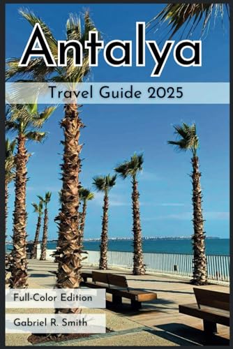 Antalya Travel Guide 2025: Exploring Kaleiçi, Konyaaltı Beach, Lara Beach, Duden Waterfalls, and Köprülü Canyon with Detailed Itineraries, Diverse Accommodation Options, Maps, and Photographs. von Independently published