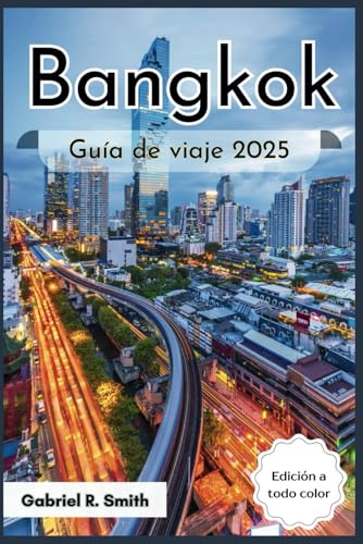 Guía de viaje de Bangkok 2025: Descubriendo el Gran Palacio, Wat Pho, el mercado de Chatuchak, Asiatique y más conexperiencias culturales, guía de alojamiento, mapas y hermosas fotografías. von Independently published