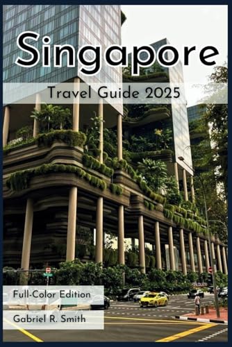 Singapore Travel Guide 2025: A Journey Through Sentosa Island, Chinatown, Little India, and the Colonial District with Stunning Photography, Maps, Itineraries, and Accommodation Guide. von Independently published