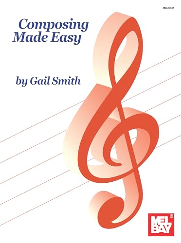 Composing Made Easy von Mel Bay Publications, Inc.
