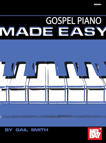 Gospel Piano Made Easy (Mel Bay Presents) von Mel Bay Publications