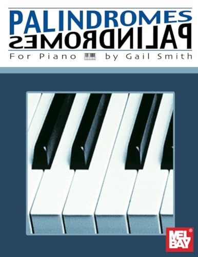 Palindromes for Piano von Mel Bay Publications, Inc.