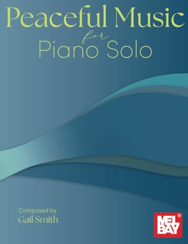Peaceful Music for Piano Solo von Mel Bay Publications, Inc.