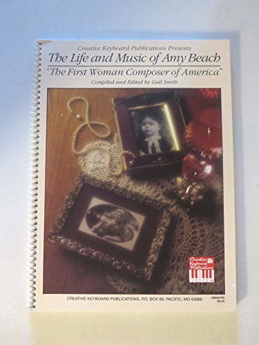 The Life and Music of Amy Beach: The First Woman Composer of America: Piano von Mel Bay Publications, Inc.