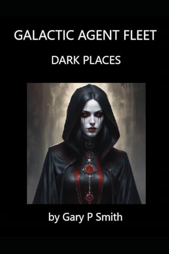 Galactic Agent Fleet - Dark Places (Stella X, Band 82) von Independently published