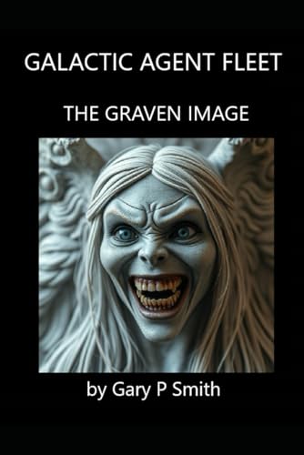 Galactic Agent Fleet - The Graven Image (Stella X, Band 84) von Independently published