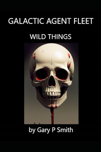 Galactic Agent Fleet - Wild Things (Stella X, Band 83) von Independently published