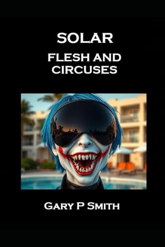 Solar - Flesh and Circuses Solar - Flesh and Circuses von Independently published