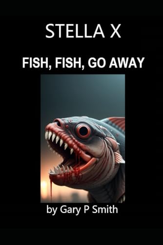 Stella X : Fish, Fish, Go away Stella X : Fish, Fish, Go away von Independently published