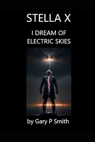 Stella X : I Dream of Electric Skies Stella X : I Dream of Electric Skies von Independently published