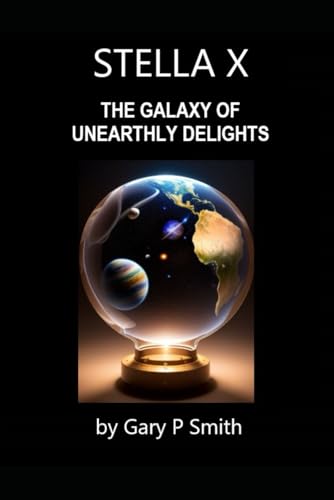 Stella X : The Galaxy of Unearthly Delights Stella X : The Galaxy of Unearthly Delights von Independently published