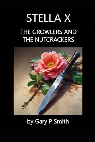 Stella X : The Growlers and the Nutcrackers Stella X : The Growlers and the Nutcrackers von Independently published
